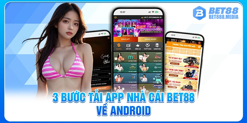 3 bước tải app nhà cái Bet88 về Android