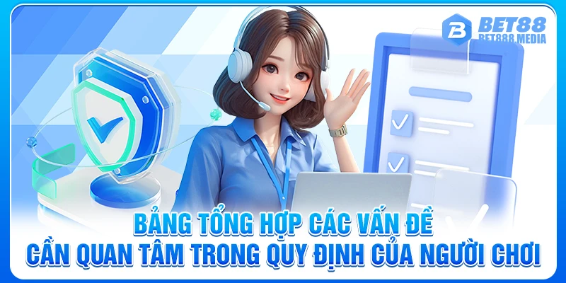 Bảng tổng hợp các vấn đề cần quan tâm trong quy định của người chơi