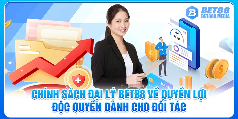 Chính sách đại lý Bet88 về quyền lợi độc quyền dành cho đối tác