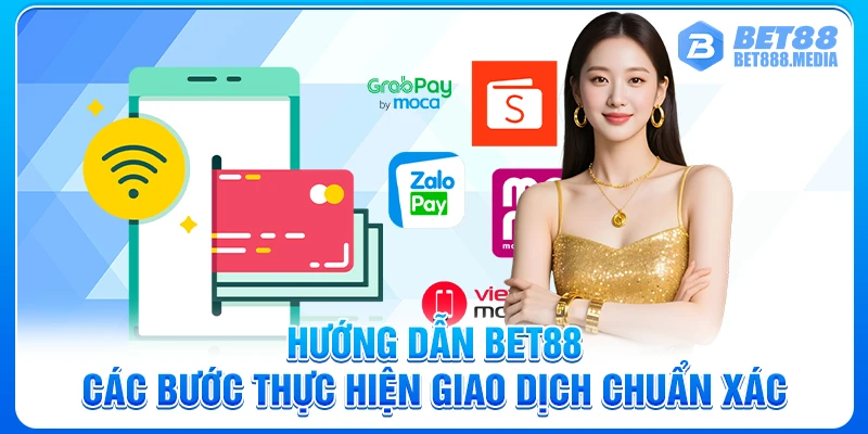 Hướng dẫn Bet88 - Các bước thực hiện giao dịch chuẩn xác