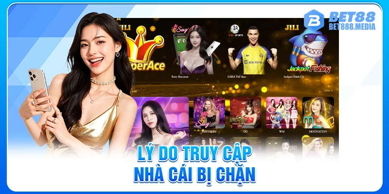 Lý do truy cập nhà cái bị chặn