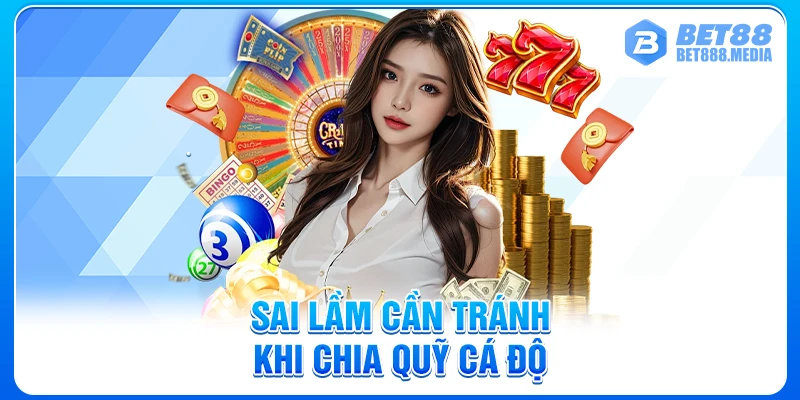 Sai lầm cần tránh khi chia quỹ cá độ